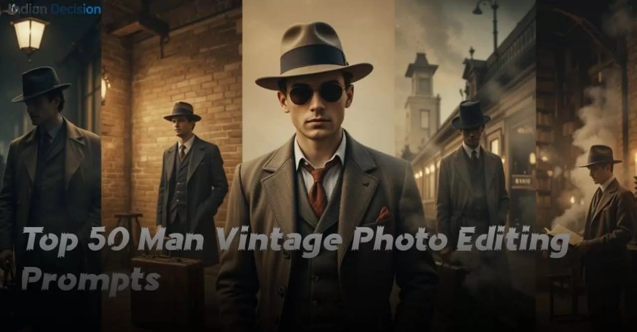 50 Detailed Prompts for Man Vintage Photo Editing and Realistic Photography