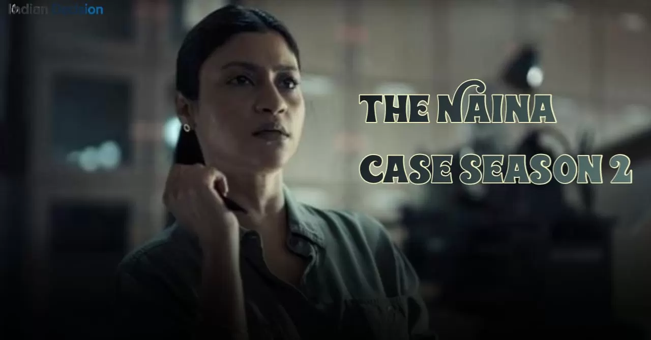 The Naina Case Season 2 Release Date, Cast, and Updates